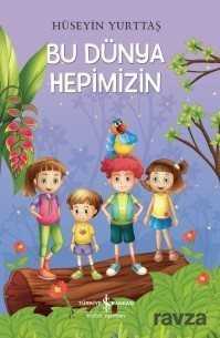 Bu Dünya Hepimizin - İş Bankası Yayınları