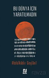 Bu Dünya İçin Yaratılmadın - Nesil Yayınları