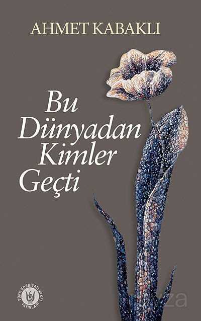 Bu Dünyadan Kimler Geçti - Türk Edebiyatı Vakfı