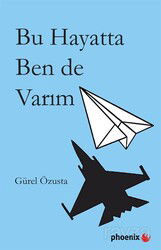 Bu Hayatta Ben de Varım - Phoenix Yayınevi