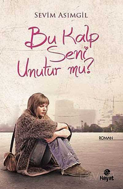 Bu Kalp Seni Unutur mu? - Hayat Yayınları