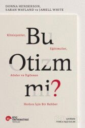 Bu Otizm Mi? Klinisyenler, Eğitimciler, Aileler Ve İlgilenen Herkes İçin Bir Rehber - Koç Üniversitesi Yayınları