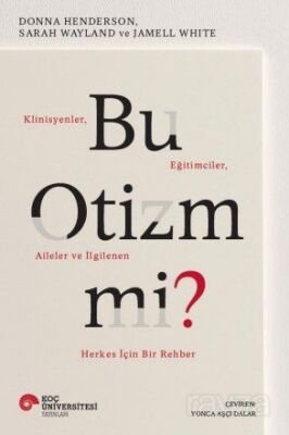 Bu Otizm Mi? Klinisyenler, Eğitimciler, Aileler Ve İlgilenen Herkes İçin Bir Rehber - 1
