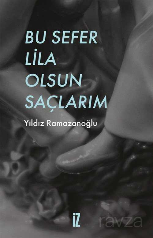 Bu Sefer Lila Olsun Saçlarım - İz Yayıncılık