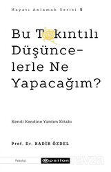 Bu Takıntılı Düşüncelerle Ne Yapacağım? - Epsilon Yayınları