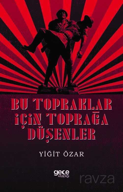 Bu Topraklar İçin Toprağa Düşenler - Gece Kitaplığı