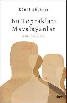 Bu Toprakları Mayalayanlar - Şule Yayınları