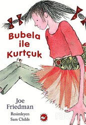 Bubela ile Kurtçuk - Beyaz Balina Yayınları