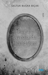 Buğulu Aynalarda Kandığım - Mat Kitap
