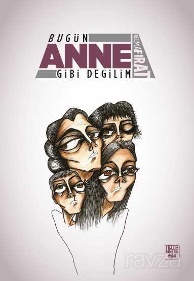 Bugün Anne Gibi Değilim - Notabene Yayınları