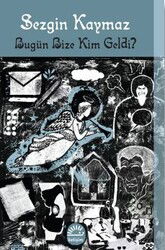 Bugün Bize Kim Geldi? - İletişim Yayınları