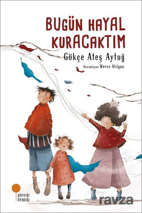 Bugün Hayal Kuracaktım - Günışığı Kitaplığı