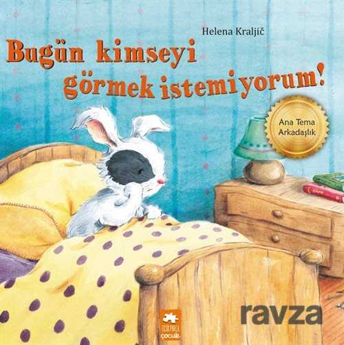 Bugün Kimseyi Görmek İstemiyorum! - Eksik Parça Çocuk