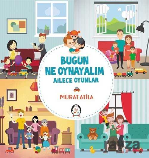 Bugün Ne Oynayalım - İlgi Çocuk Yayınları