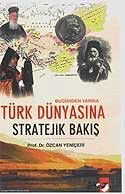 Bugünden Yarına Türk Dünyasına Stratejik Bakış - IQ Kültür Sanat Yayıncılık