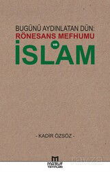 Bugünü Aydınlatan Dün: Rönesans Mefhumu İslam - Maruf Yayınları