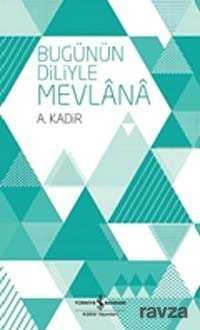 Bugünün Diliyle Mevlana - İş Bankası Yayınları
