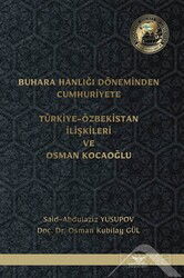 Buhara Hanlığı Döneminden Cumhuriyete Türkiye-Özbekistan İlişkileri ve Osman Kocaoğlu - Altınordu Yayınları