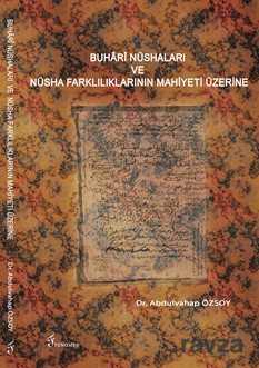 Buhari Nüshaları ve Nüsha Farklılıklarının Mahiyeti Üzerine - Fenomen Yayıncılık