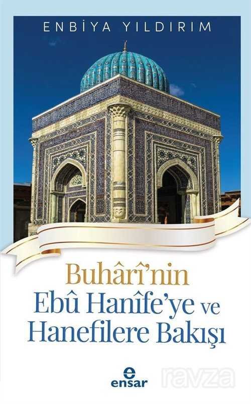 Buharinin Ebu Hanife'ye ve Hanefilere Bakışı - 1