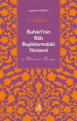 Buharî'nin Bab Başlıklarındaki Yöntemi - 1