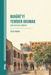 Buharî'yi Yeniden Okumak Şartlar ve Asil Hadisler - M.Ü. İlahiyat Fak. Vakfı Yayınları