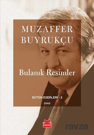 Bulanık Resimler / Bütün Eserleri 2 - Kırmızı Kedi Yayınevi