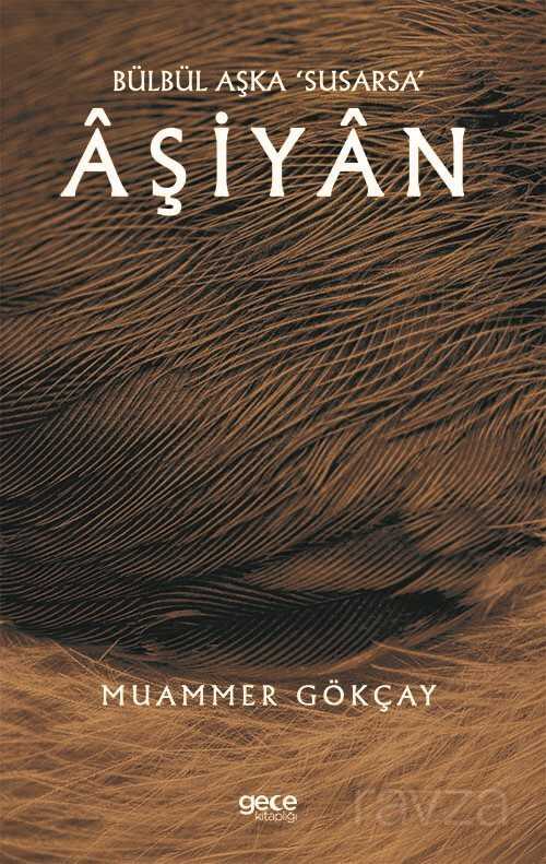 Bülbül Aşka 'Susarsa' Âşiyan - Gece Kitaplığı
