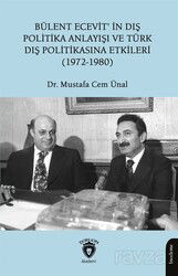Bülent Ecevit'in Dış Politika Anlayışı ve Türk Dış Politikasına Etkileri(1972-1980) - Dorlion Yayınevi
