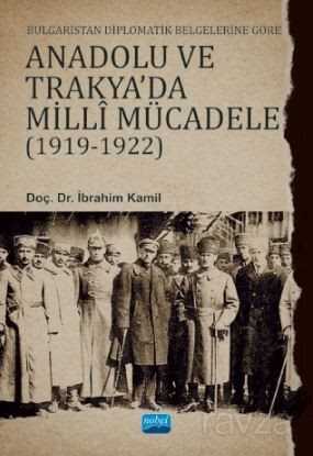 Bulgaristan Diplomatik Belgelerine Göre Anadolu Ve Trakya'da Milli Mücadele (1919-1922) - 1