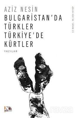 Bulgaristan'da Türkler Türkiye'de Kürtler - 1