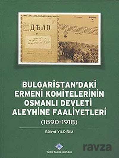 Bulgaristan'daki Ermeni Komitelerinin Osmanlı Devleti Aleyhine Faaliyetleri (1890 - 1918) - 1