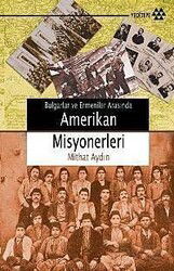 Bulgarlar ve Ermeniler Arasında Amerikan Misyonerleri - Yeditepe Yayınevi