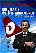 Bulutların Üstüne Tırmanırken / THY, Bir Dönüşüm Öyküsü - Remzi Kitabevi