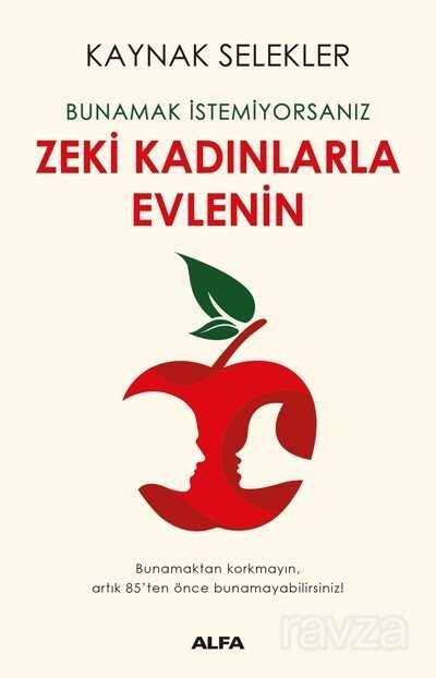 Bunamak İstemiyorsanız Zeki Kadınlarla Evlenin - Alfa Yayınları