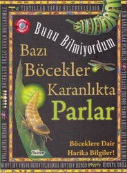 Bunu Bilmiyordum / Bazı Böcekler Karanlıkta Parlar (Ciltli) - Teleskop Popüler Bilim