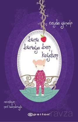 Bunu Buraya Ben Koydum (Ciltli) - Epsilon Yayınları