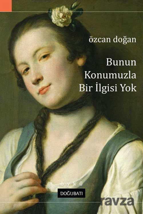 Bunun Konumuzla Bir İlgisi Yok - Doğu Batı Yayınları