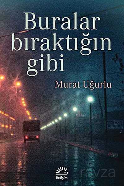 Buralar Bıraktığın Gibi - İletişim Yayınları
