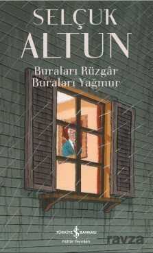 Buraları Rüzgar Buraları Yağmur - İş Bankası Yayınları