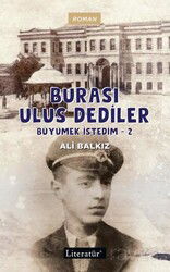 Burası Ulus Dediler - Büyümek İstedim 2 - Literatür Yayınları