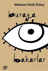 Buraya Bakarlar - Koç Üniversitesi Yayınları