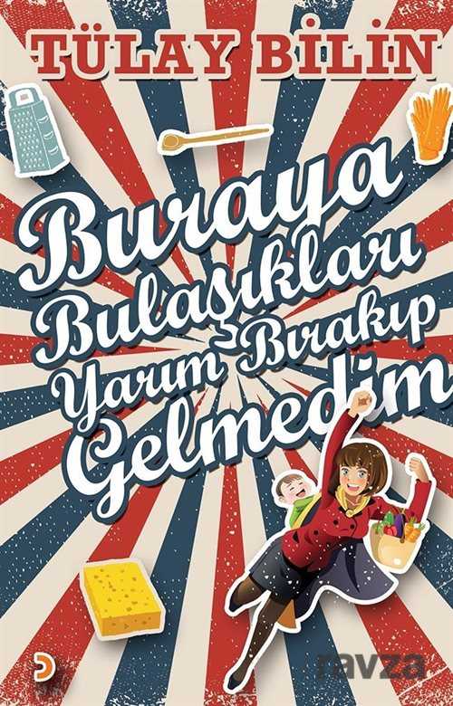 Buraya Bulaşıkları Yarım Bırakıp Gelmedim - 1