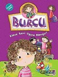 Burcu / Kimse Beni Oyuna Almıyor! - Timaş Çocuk Yayınları