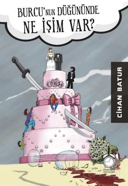Burcu'nun Düğününde Ne İşim Var? - Kitap Saati Yayınları
