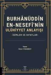 Burhanüddin En-Nesefî'nin Uluhiyyet Anlayışı -İsimler ve Sıfatlar- - Akademisyen Kitabevi