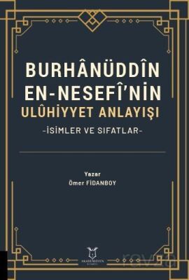 Burhanüddin En-Nesefî'nin Uluhiyyet Anlayışı -İsimler ve Sıfatlar- - 1