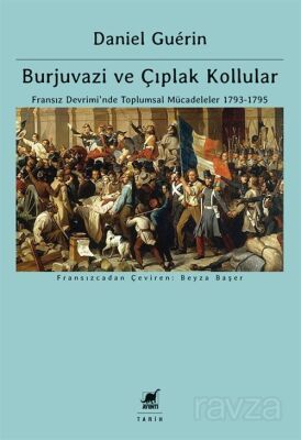 Burjuvazi ve Çıplak Kollular: Fransız Devrimi'nde Toplumsal Mücadeleler 1793-1795 - 1