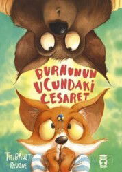 Burnunun Ucundaki Cesaret - Timaş Çocuk Yayınları