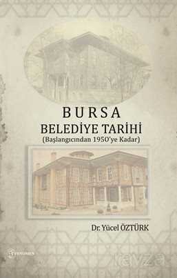 Bursa Belediye Tarihi (Başlangıcından 1950'ye Kadar) - 1